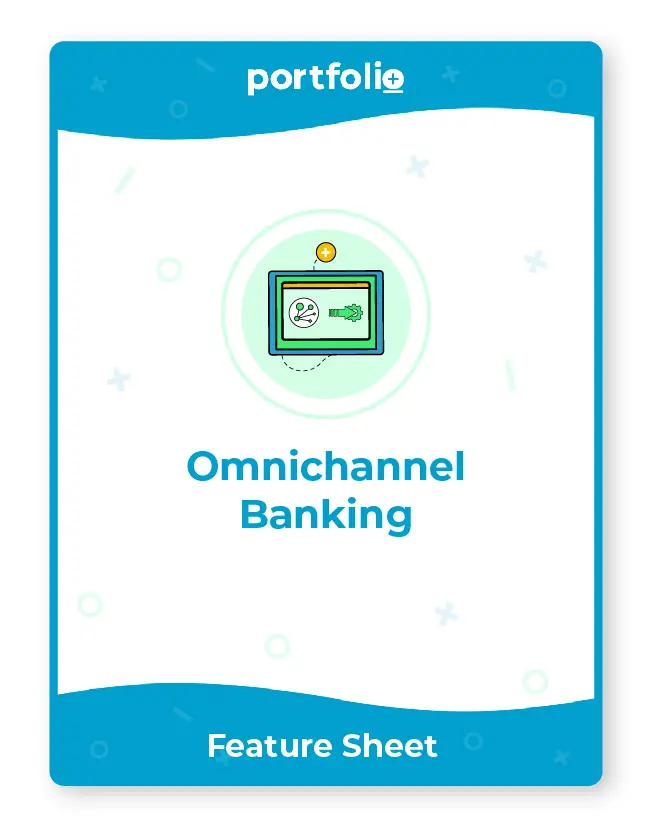 Portfolio+ provides omnichannel banking software